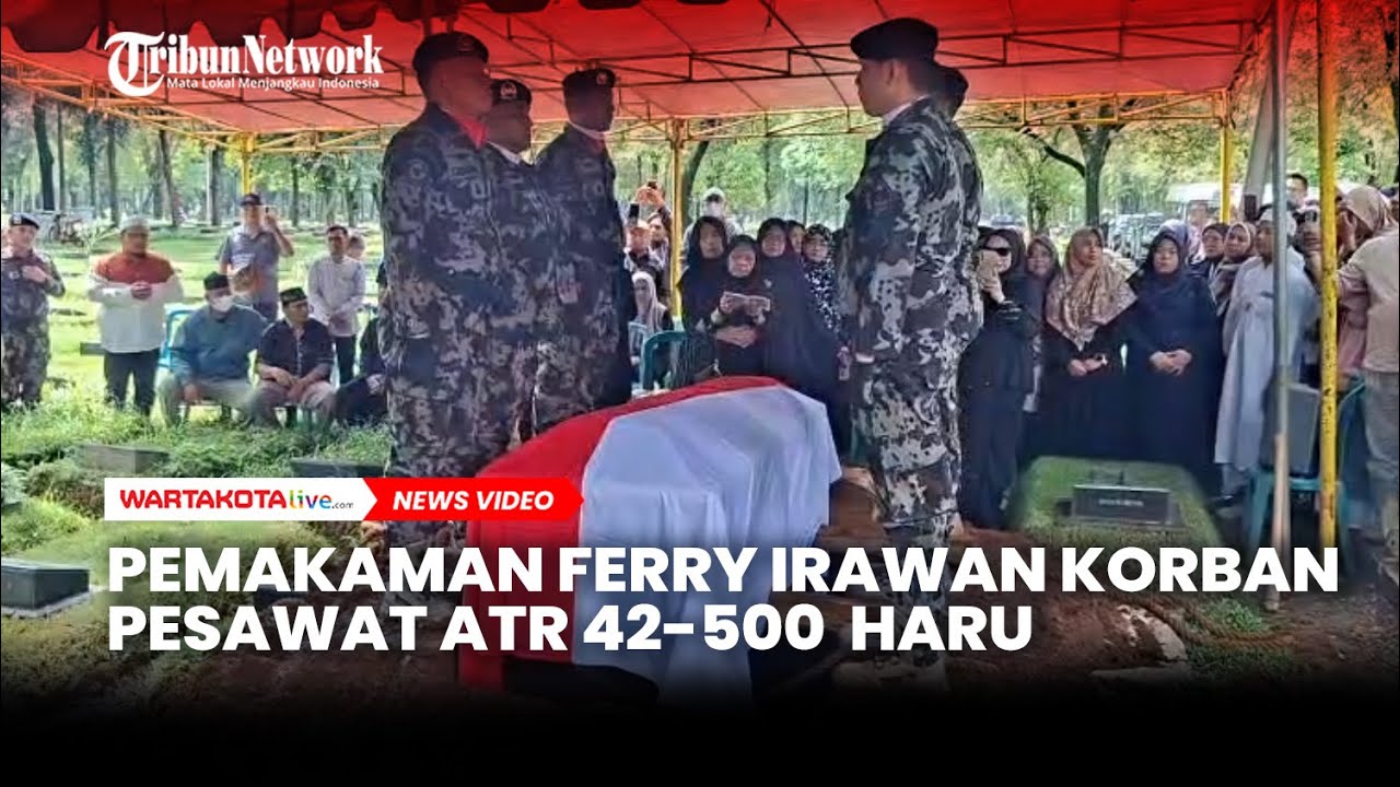 Suasana Haru Pemakaman Ferry Irawan Korban Pesawat ATR 42 500