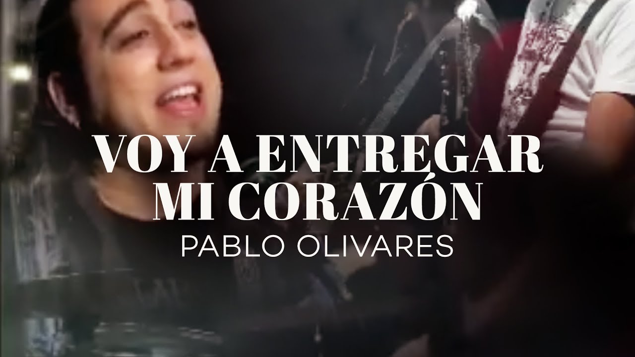 Pablo Olivares - Voy A Entregar Mi Corazón (Videoclip Oficial)