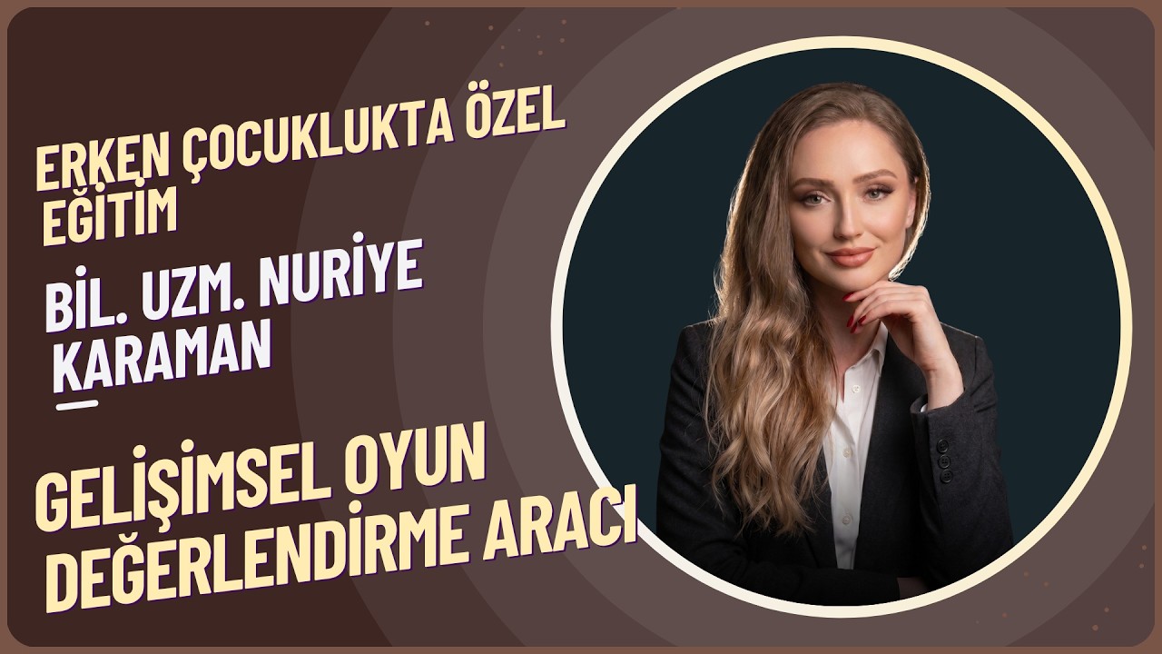 (GODA) Gelişimsel Oyun Değerlendirme Aracı / Bil. Uzm. Nuriye KARAMAN