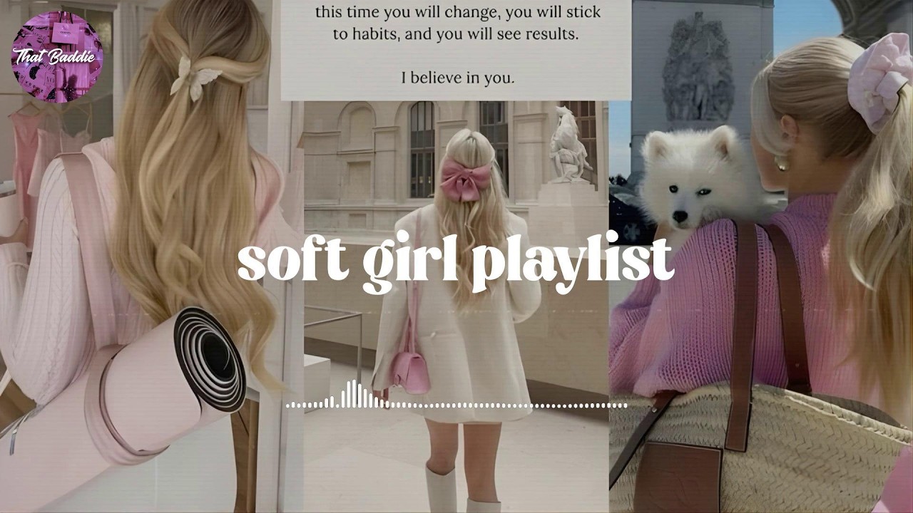 soft girl era 🤍 soft girl and chill vibes playlist
