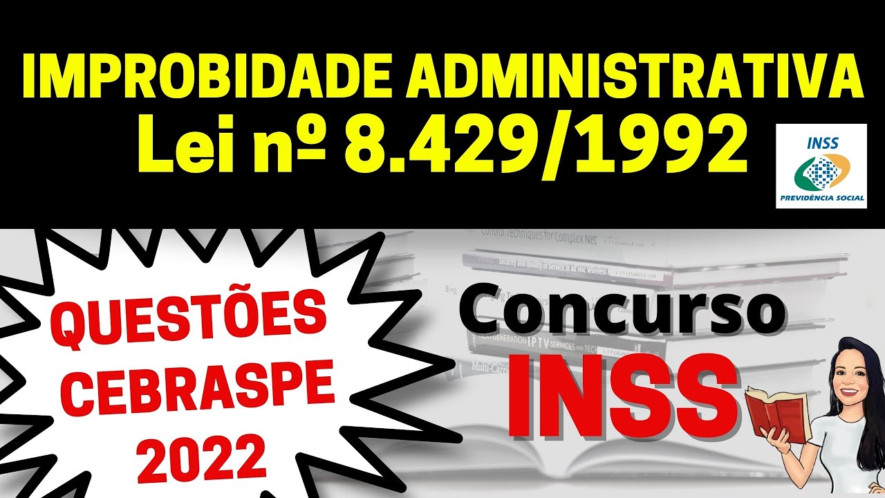 CONCURSO INSS - Lei de Improbidade Administrativa | QUESTÕES CEBRASPE 2022 | DIREITO ADMINISTRATIVO