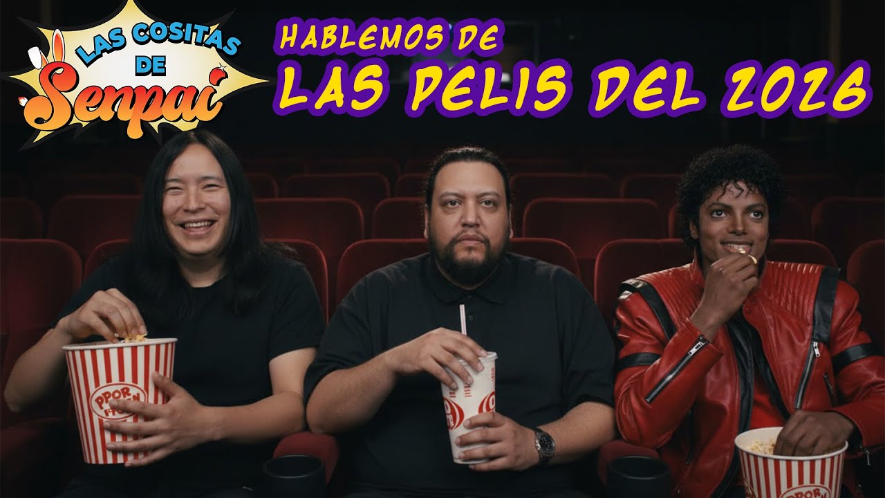 Las Cositas de Senpai Ep 07  Hablemos de las Pelis del 2026