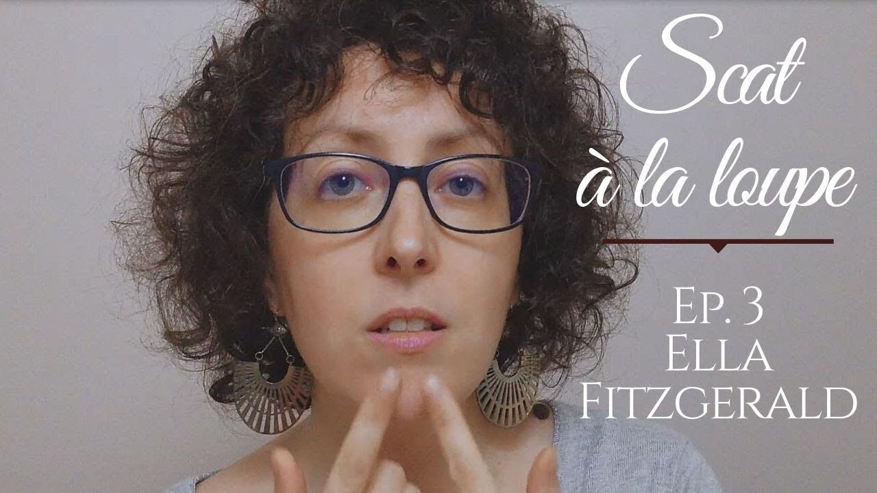 Scat à la loupe avec Marie Miault (Ep.3) : All of me, version d'Ella Fitzgerald