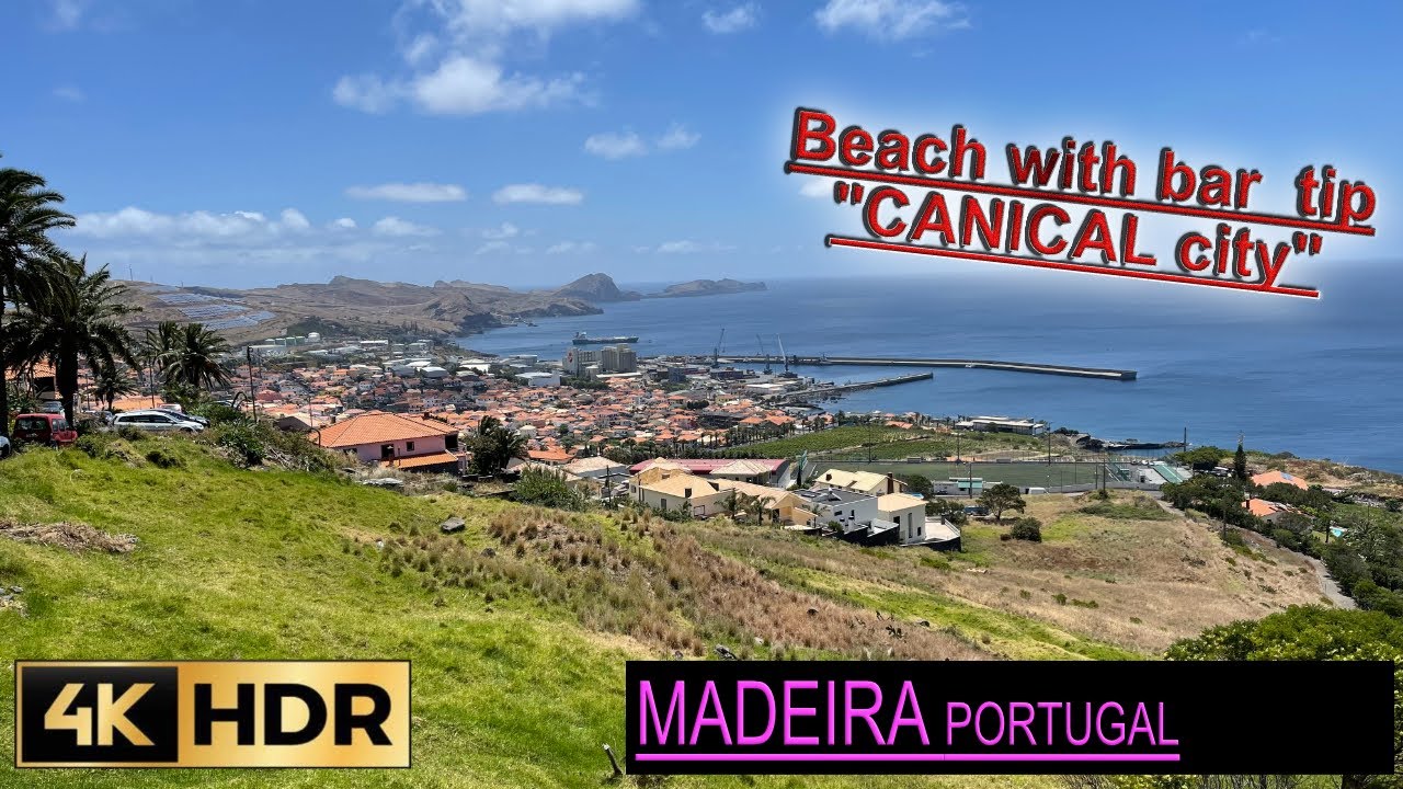 MADEIRA - Canical City & Beach 🏝🏝🏝 in 💢4K #virtualmadeira