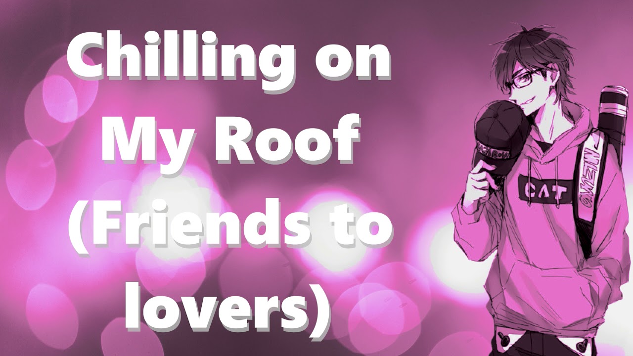 [M4F] Chilling on My Roof [ASMR] [Friends to lovers] [Stargazing]