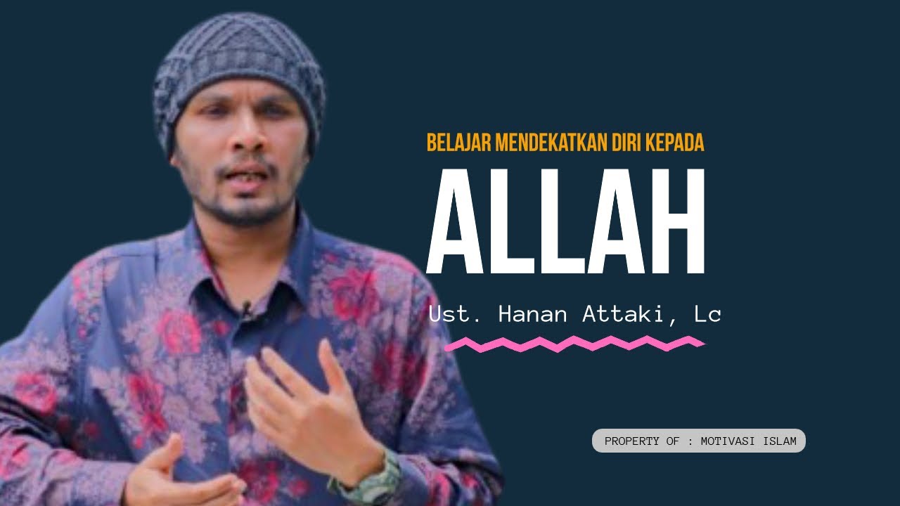 BELAJAR MENDEKATKAN DIRI KEPADA ALLAH - USTADZ HANAN ATTAKI