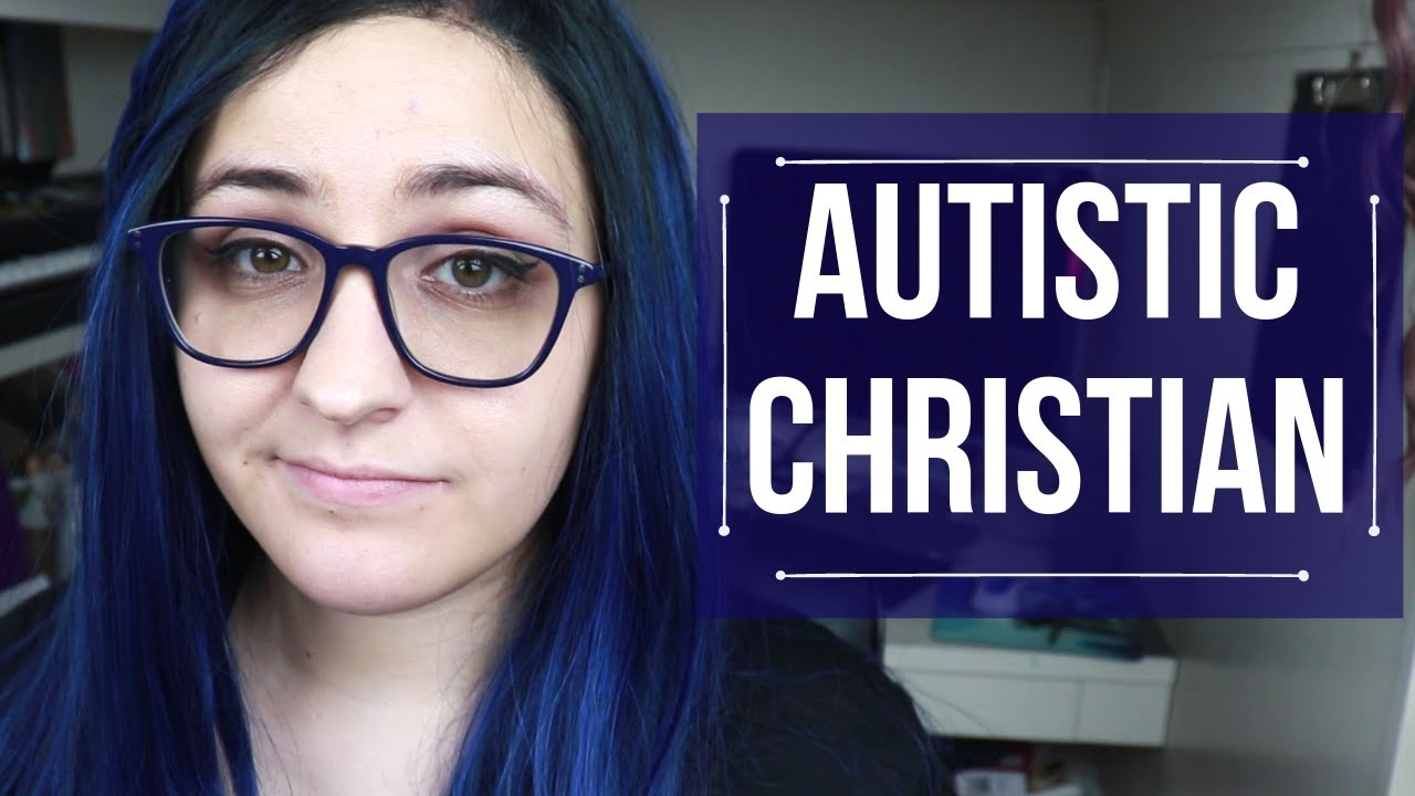 I'm an Autistic Christian.