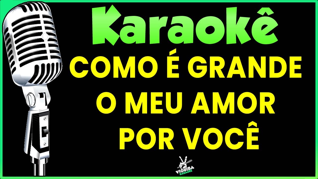 Karaokê - Como é Grande o Meu Amor Por Você (Versão Karaokê)🎤
