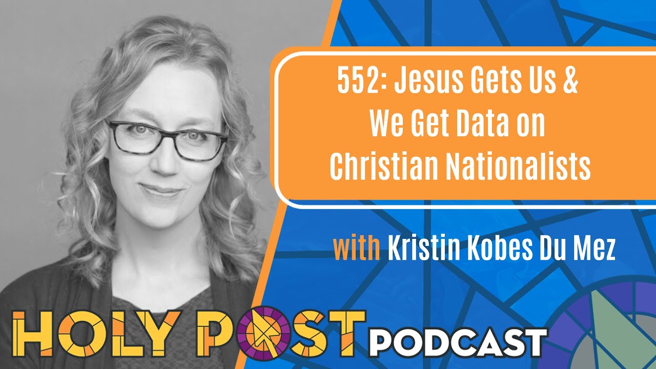 552: Jesus Gets Us & We Get Data on Christian Nationalists with Kristen Kobes Du Mez