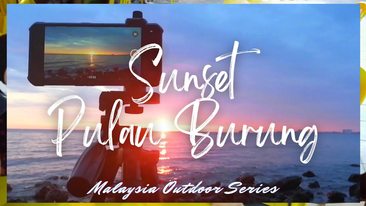 🌴#9 - Sunset Di PULAU BURUNG | English Subtitle | MALAYSIA OUTDOOR #1
