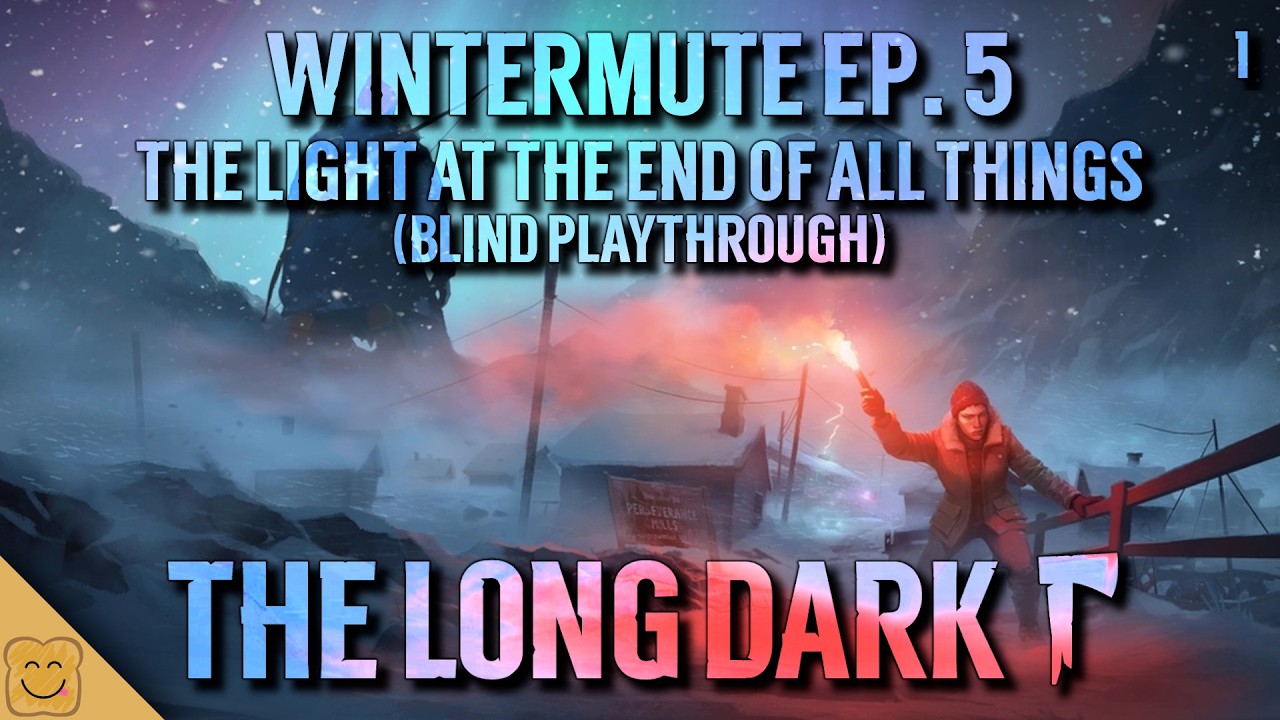 The End is Here - The Long Dark Wintermute Ep. 5 Blind Playthrough Part 1.2