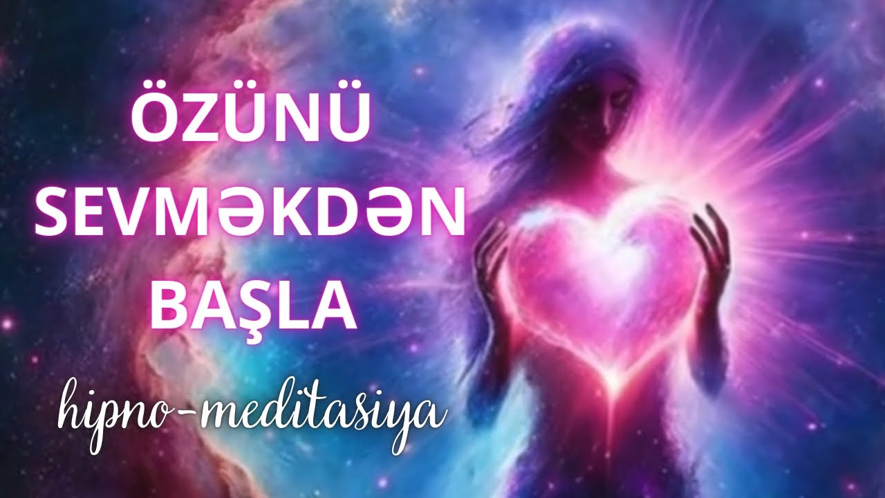 Özgüvən və Özünəsevgi Meditasiya ilə Həyatın Gözəlliklərini özünə Çək | Zənginlik Proqramı