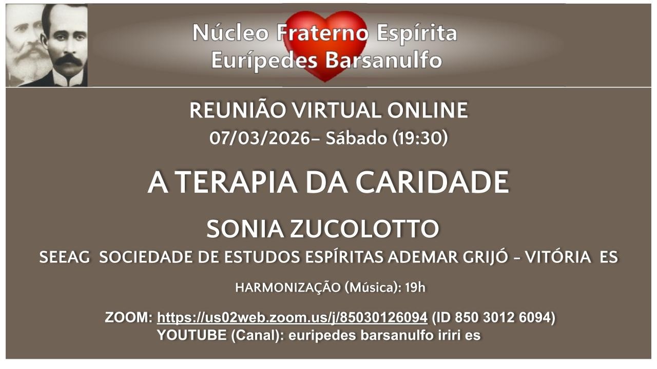 19h30 (SAB 07/03/26): A Terapia da Caridade - Sônia Zucolotto - NF Espírita Eurípedes Barsanulfo