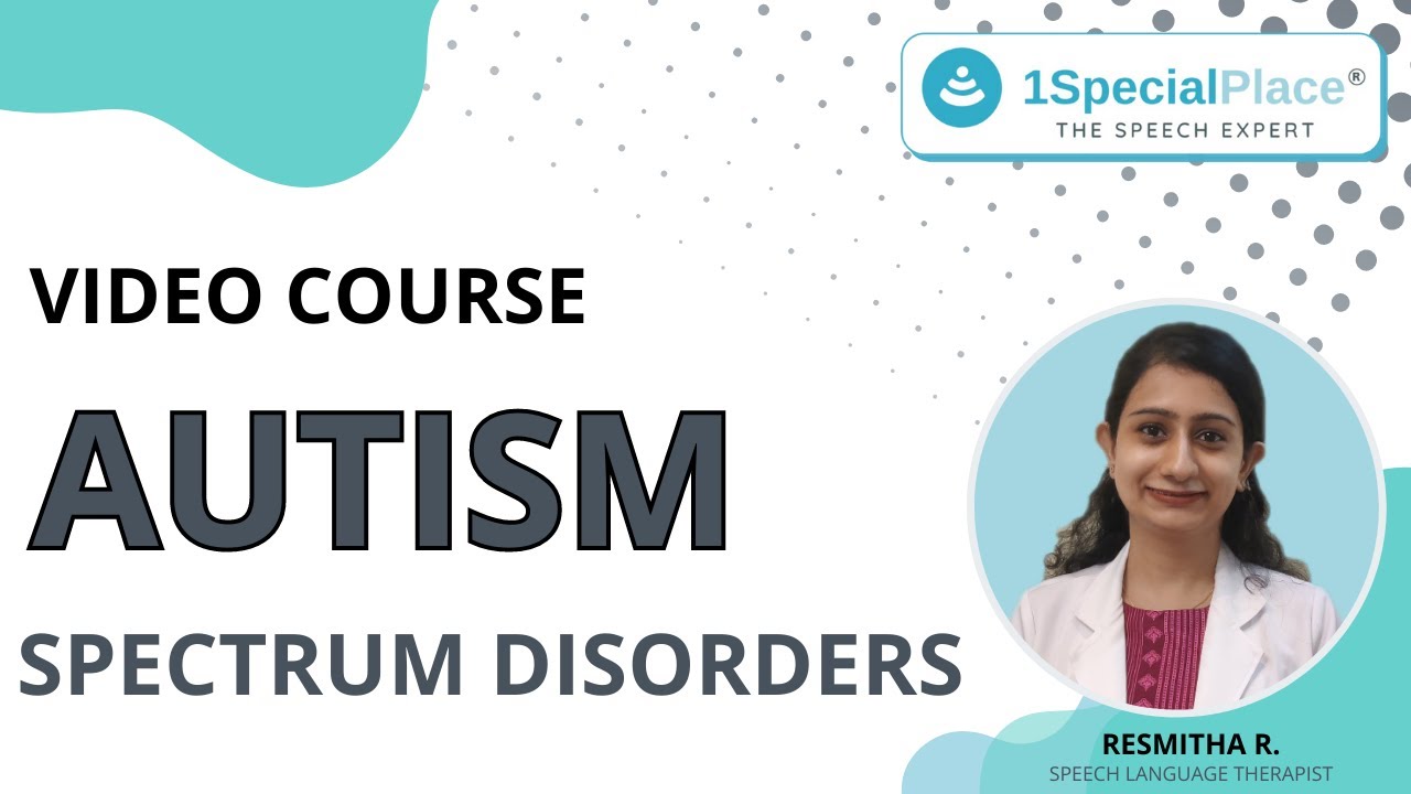 Autism Spectrum Disorder (ASD) Course | Diagnosis, Support & Parenting Guide | 1SpecialPlace Experts