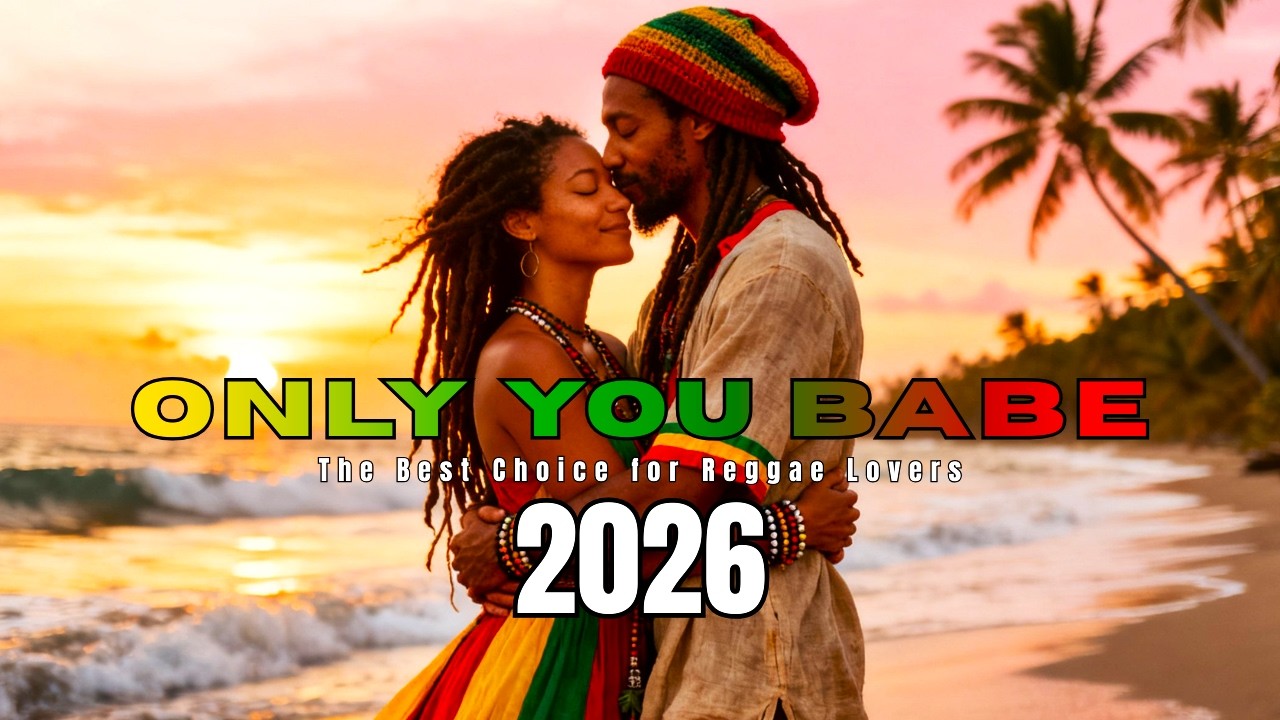 Only You — Best Roots Reggae Love Songs 2026