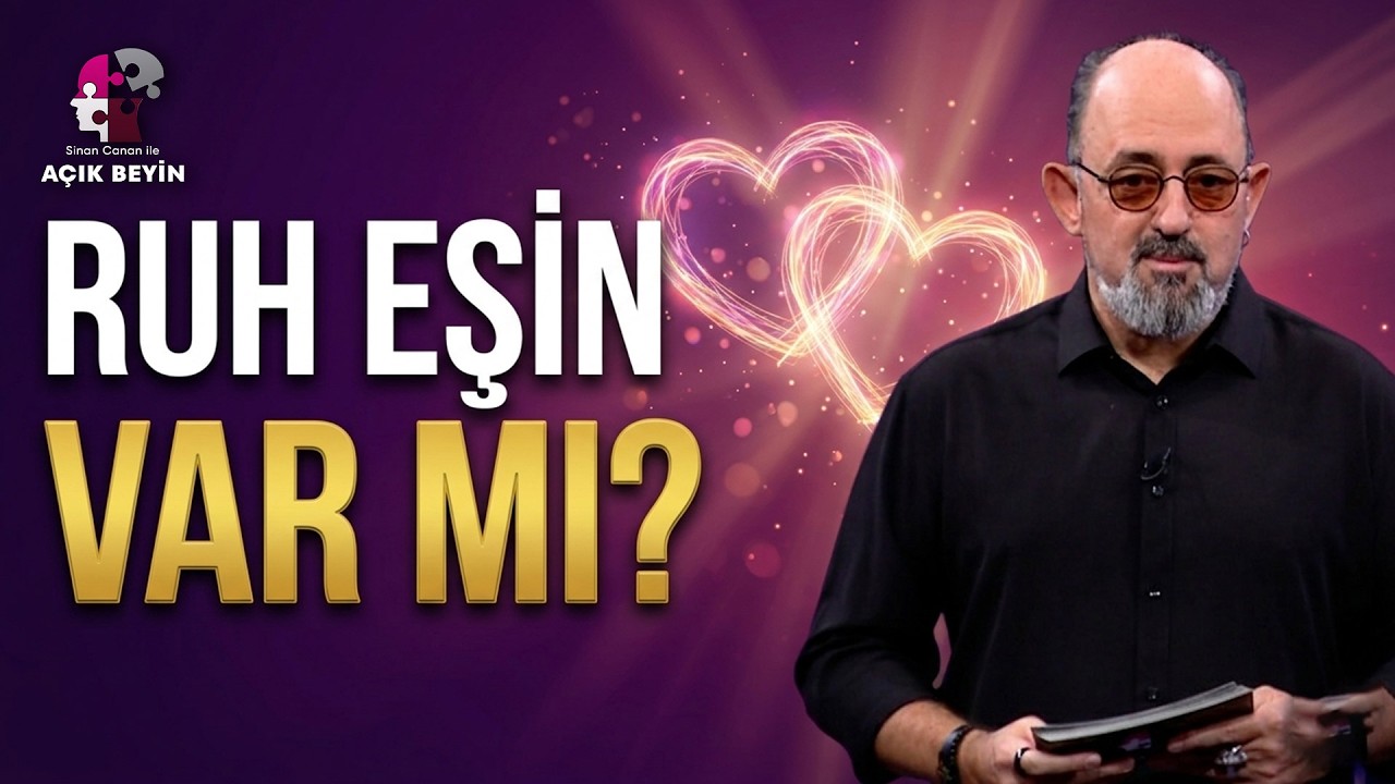 Ruh Eşinizi Hala Bulamadıysanız Bu Videoyu İzleyin! | Sinan Canan ile Açık Beyin