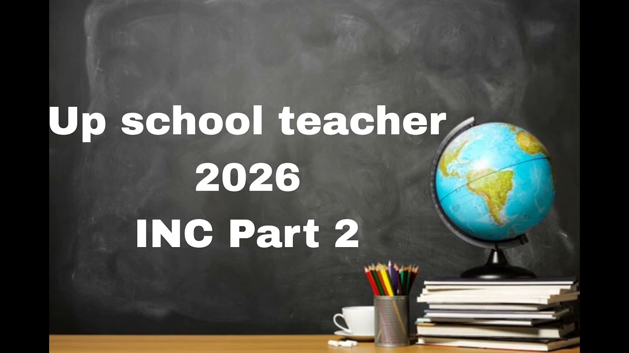 Up school teacher/2026/INC part 2