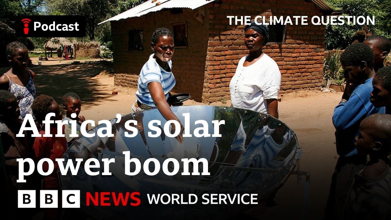 Can solar power transform Africa? The Climate Question podcast - BBC World Service