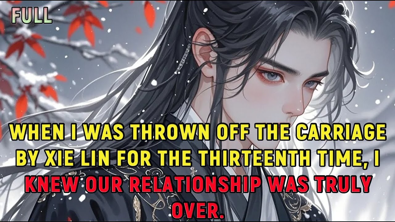 When I was thrown off the carriage by Xie Lin for the thirteenth time, I knew our relationship...