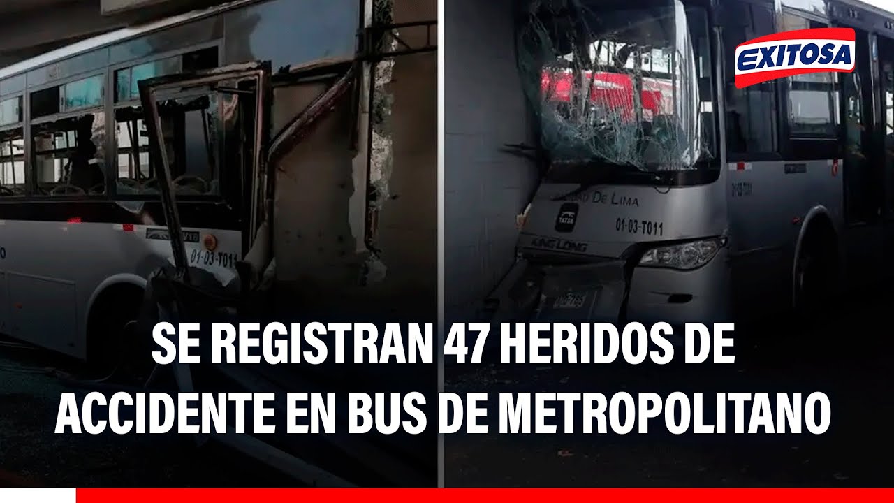 🔴🔵 Accidente en el Metropolitano: Sube a 47 la cifra de heridos tras choque de bus