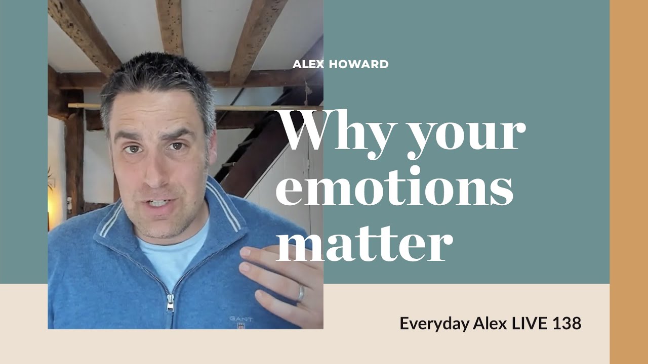Why your emotions matter | Everyday Alex LIVE 138