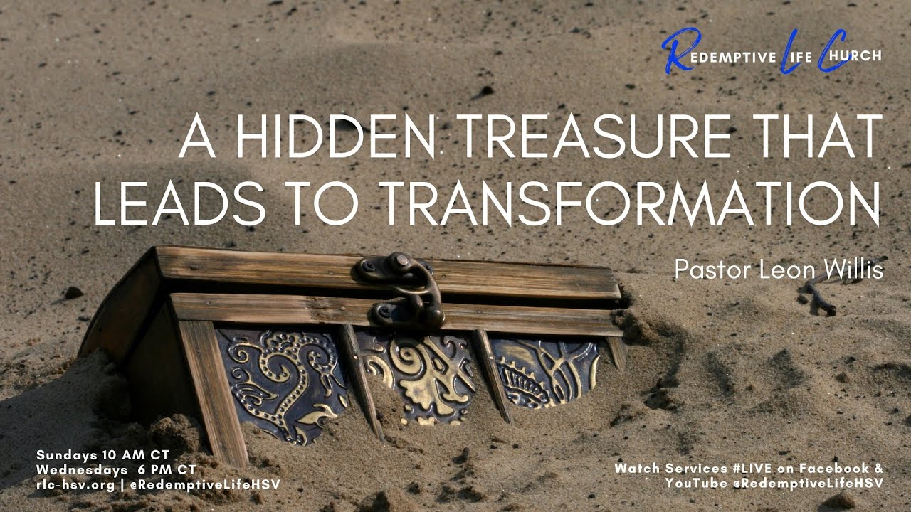 A hidden treasure that leads to transformation | Pastor Leon Willis | RLC-HSV |