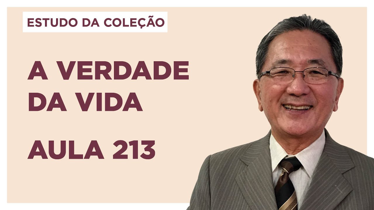 Estudo da Coleção A Verdade da Vida - Aula 213