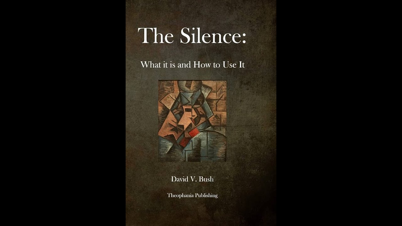 The Silence What it is and How to Use It By David Bush