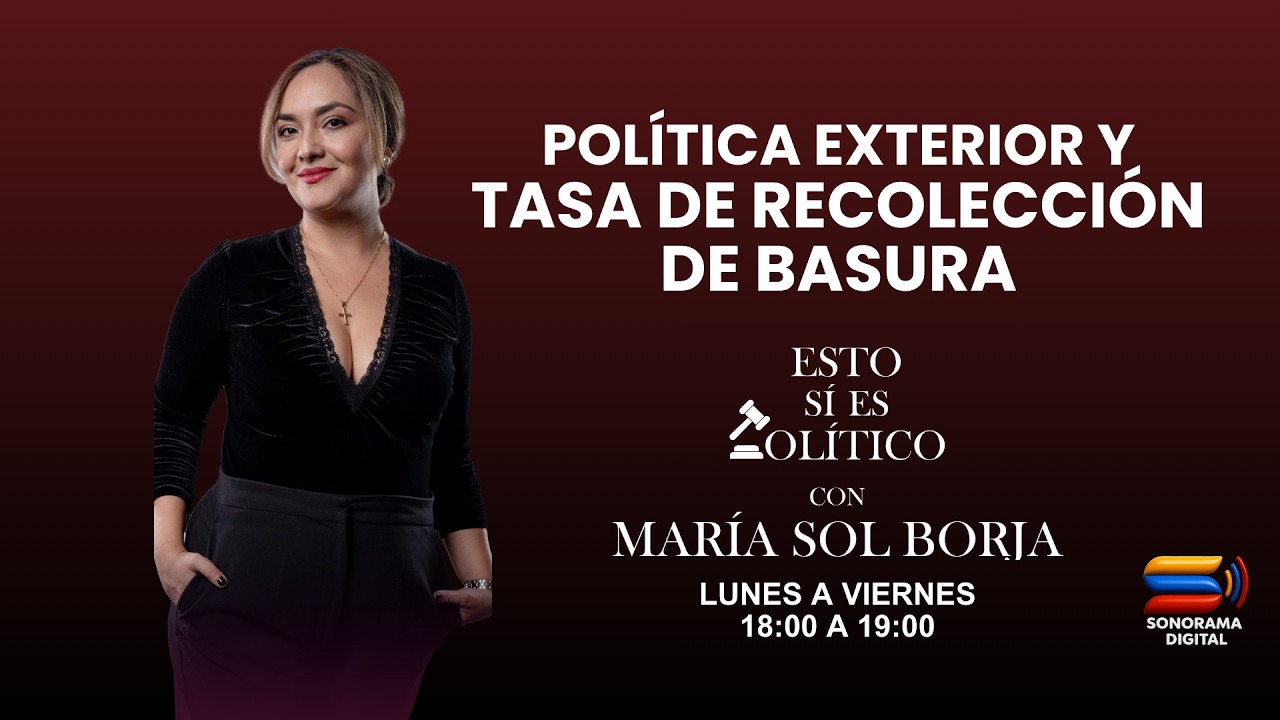 ESTO SÍ ES POLÍTICO | Política exterior y tasa de recolección de basura