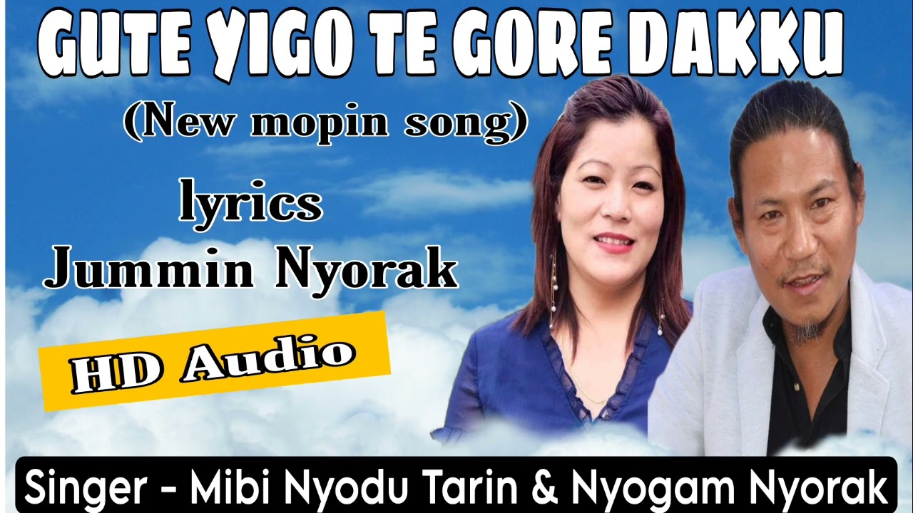 MOPIN SONG//Gute yigo te Gore dakku//Nyogam Nyorak and Mibi Nyodu Tarin//lyrics Jummin Nyorak//