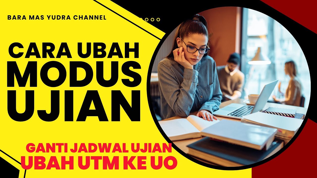 Cara Pengajuan Perubahan Modus Ujian UAS Mahasiswa UT, dari UAS UTM ke UO dan atau Ubah Jadwal UO MK