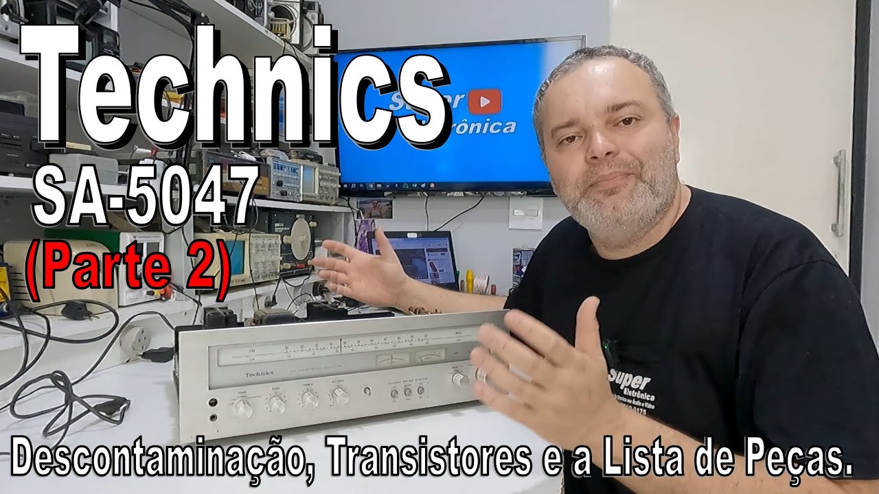 Technics SA-5047 (Parte 2): Descontaminação, Transistores e a Lista de Peças.
