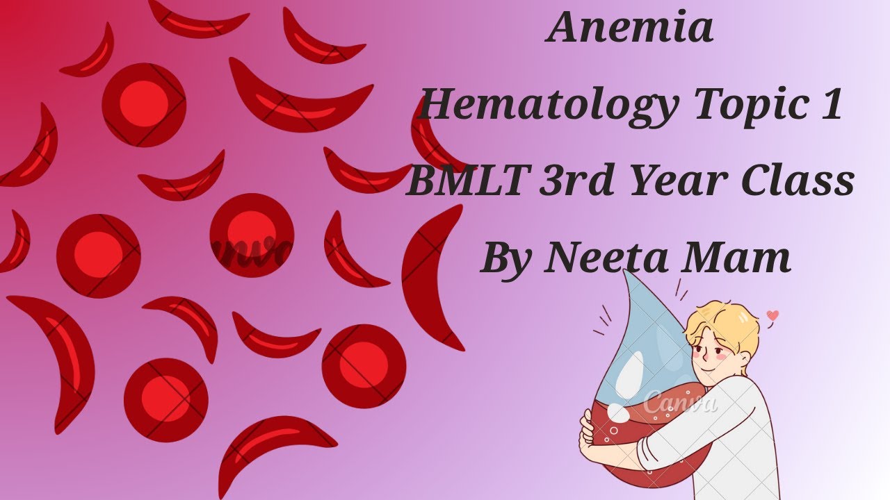 Anemia | Hematology Topic 1 | BMLT 3rd Year Class | By Neeta Mam