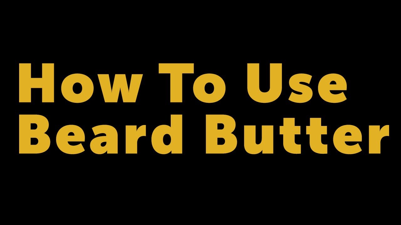 How To Use Beard Butter
