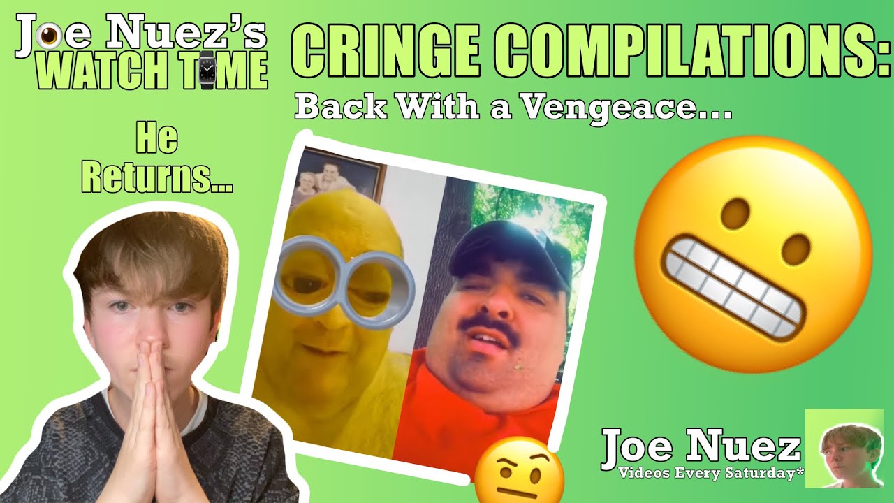 ULTRA CRINGE COMPILATIONS… Back with a Vengeance… | Joe Nuez’s Watch Time