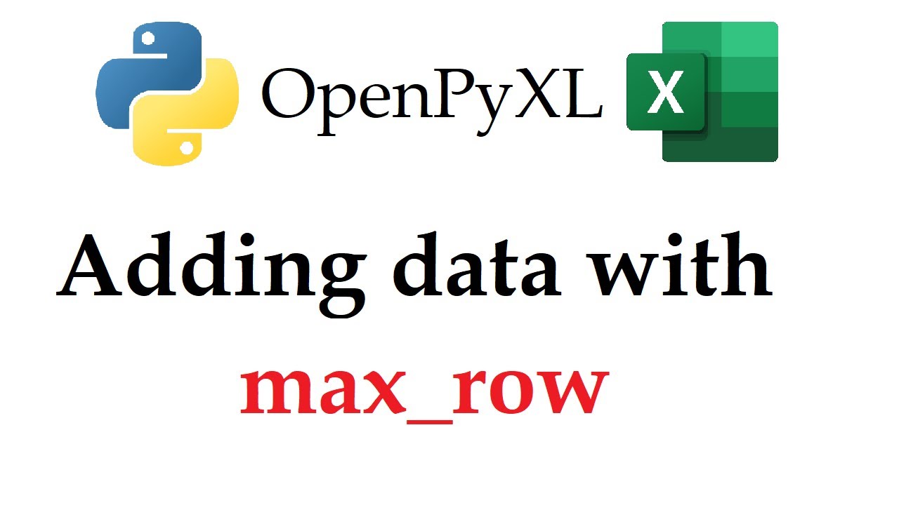OpenPyXL: Stop Manually Finding Excel's Last Row