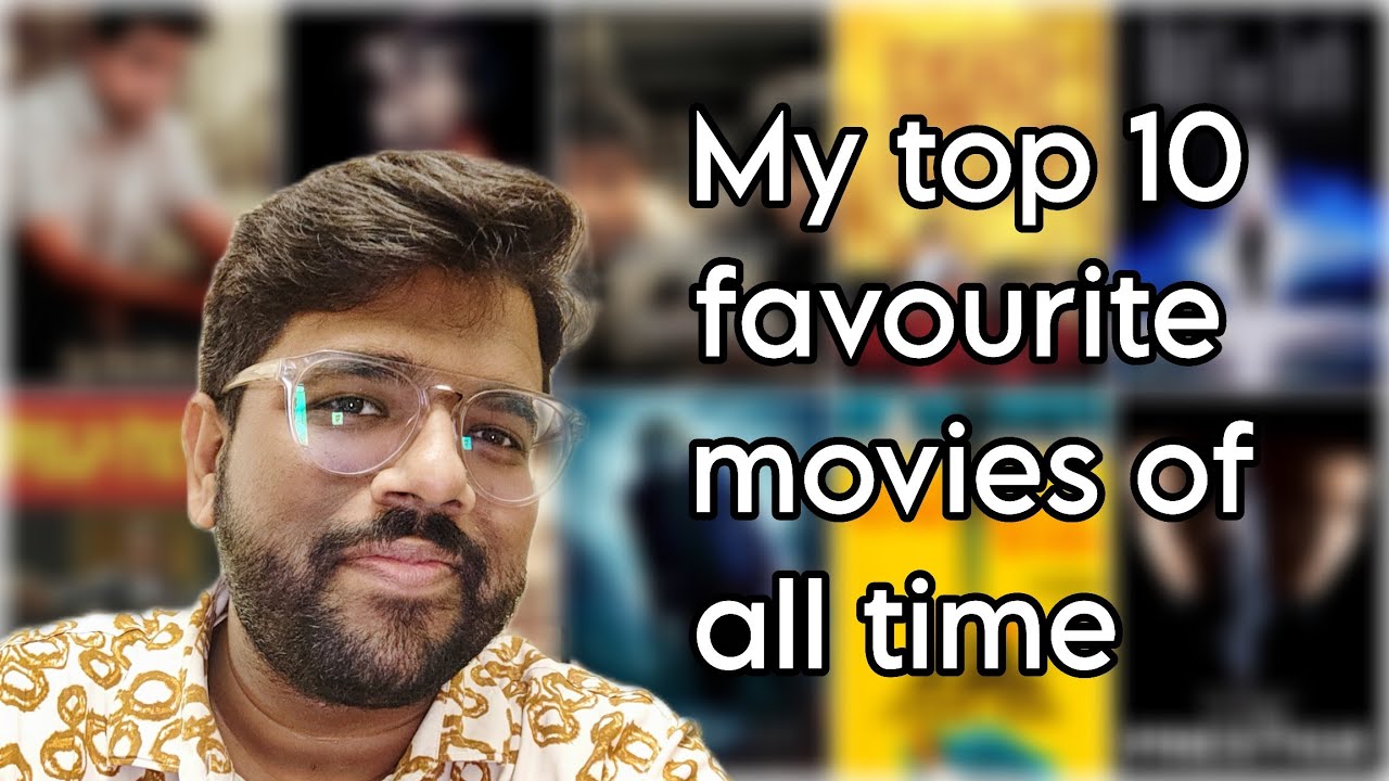 Exams over? Time for fun! My 10 favourite movies of all time!