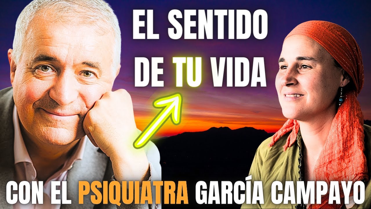 🔥 ENCUENTRA ASÍ el SENTIDO DE TU VIDA 🔥 con el PSIQUIATRA Javier García Campayo