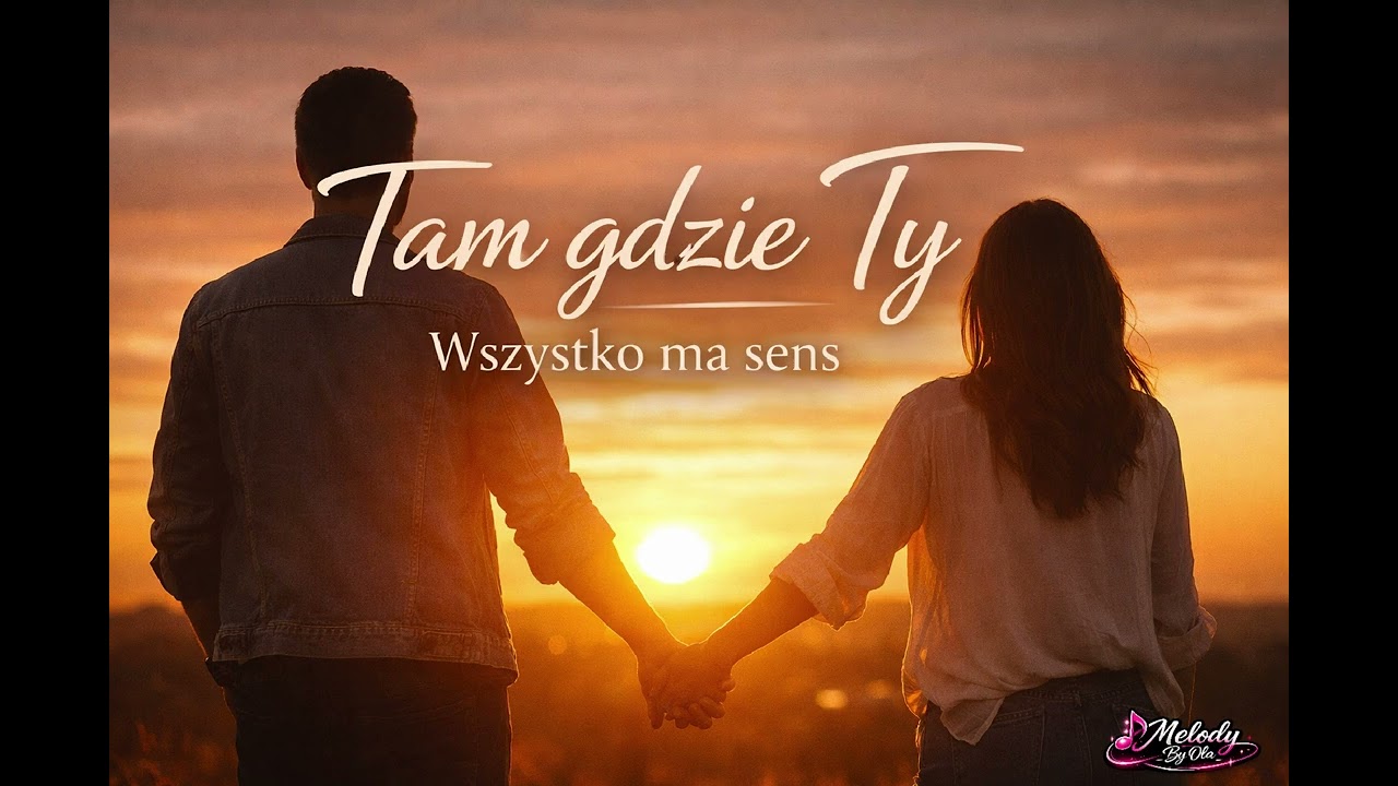 Tam gdzie Ty/ Wszystko ma sens ✨