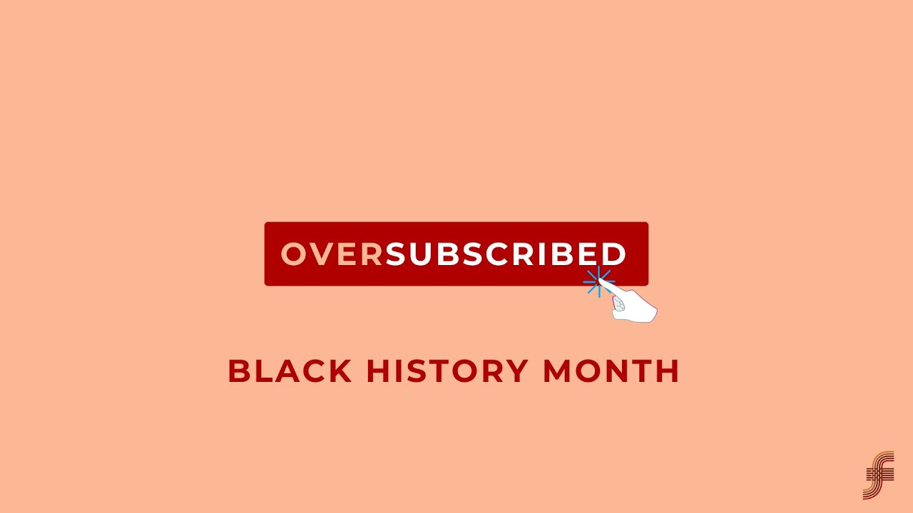 Oversubscribed: Black History Month