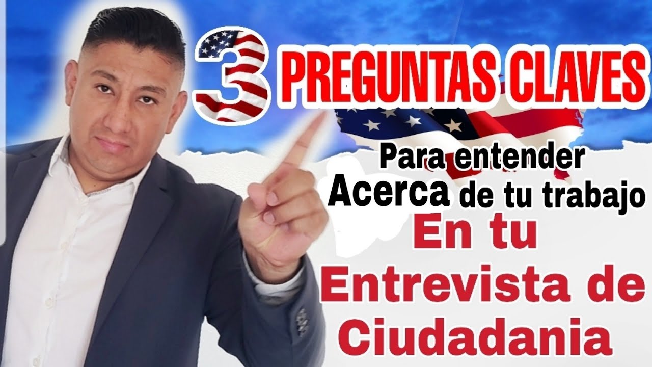 3 preguntas claves para entender acerca del trabajo en tu entrevista de ciudadania 2021