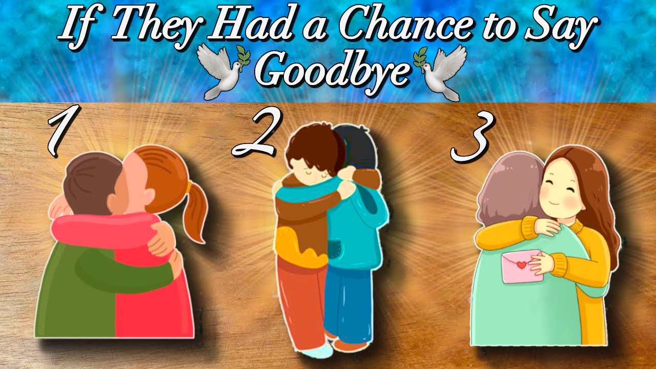 💜🕊How Your Deceased Loved One Would Have Said Goodbye 💜🕊 Timeless Pick a Card