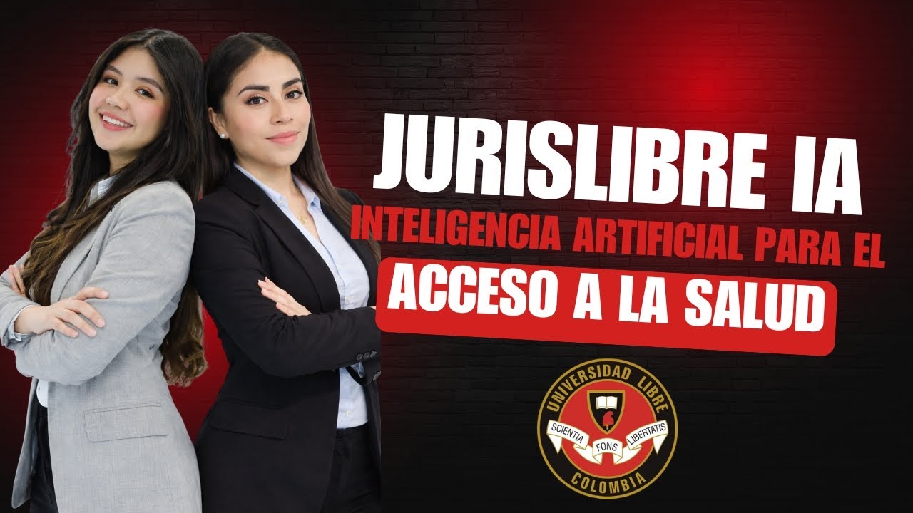 JURISLIBRE IA - INTELIGENCIA ARTIFICIAL PARA EL ACCESO A LA JUSTICIA EN SALUD - COLOMBIA