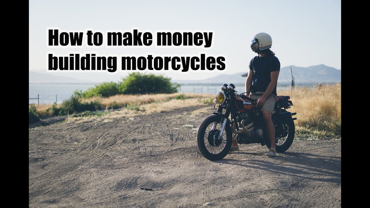 How to make money building a motorcycle