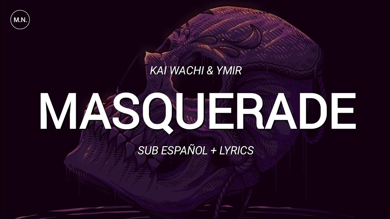 Kai Wachi & YMIR - Masquerade || SUB ESPAÑOL + LYRICS