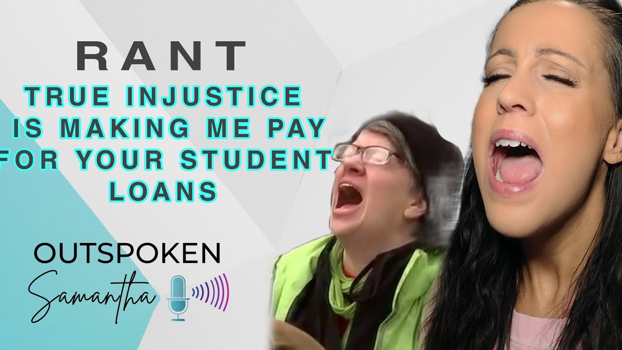 Injustice is Me Paying Your Student Loans! Come at me || Outspoken Samantha | 8.27.22