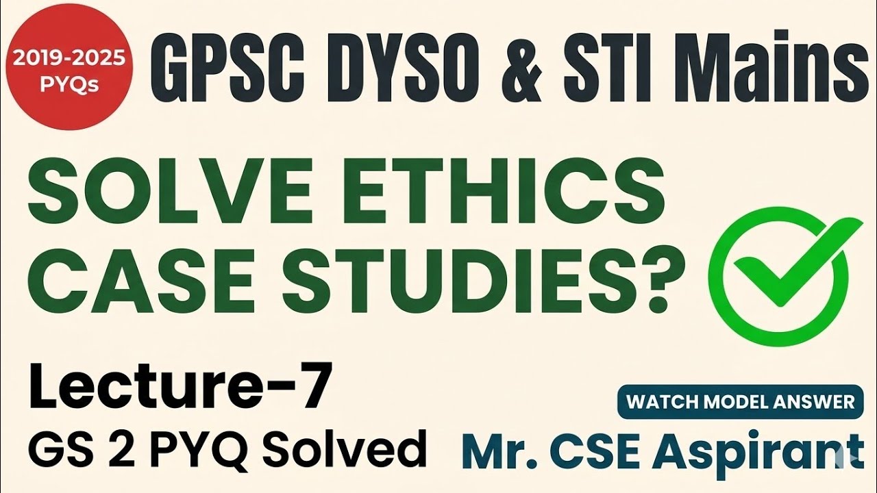 3 Hacks to Solve Any Ethics Case Study in 10 Minutes | GPSC DYSO/STI Mains