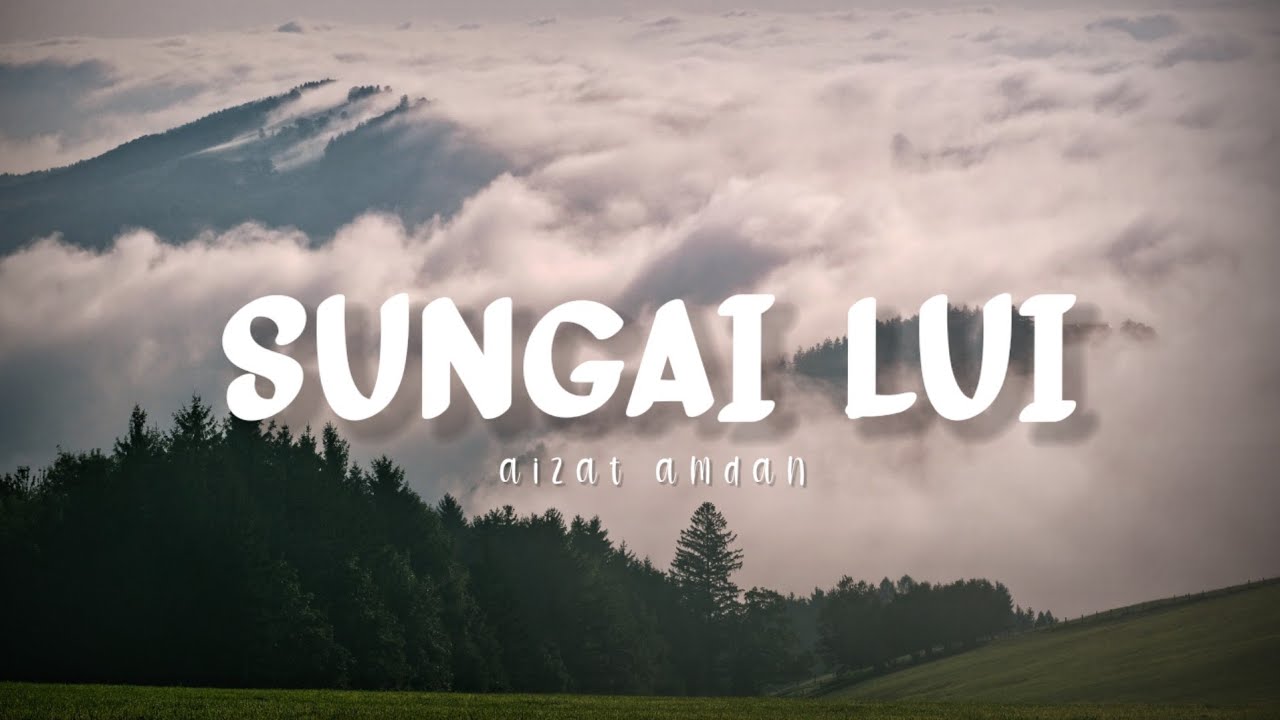 Sungai Lui - Aizat Amdan (lirik)