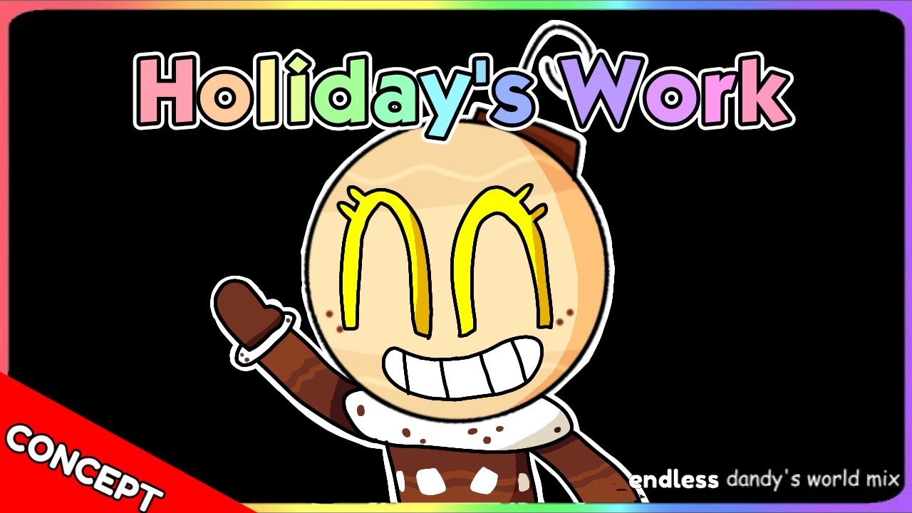 (FNF) - Holiday's Work [Endless - Dandy's World Mix] (CONCEPT!)