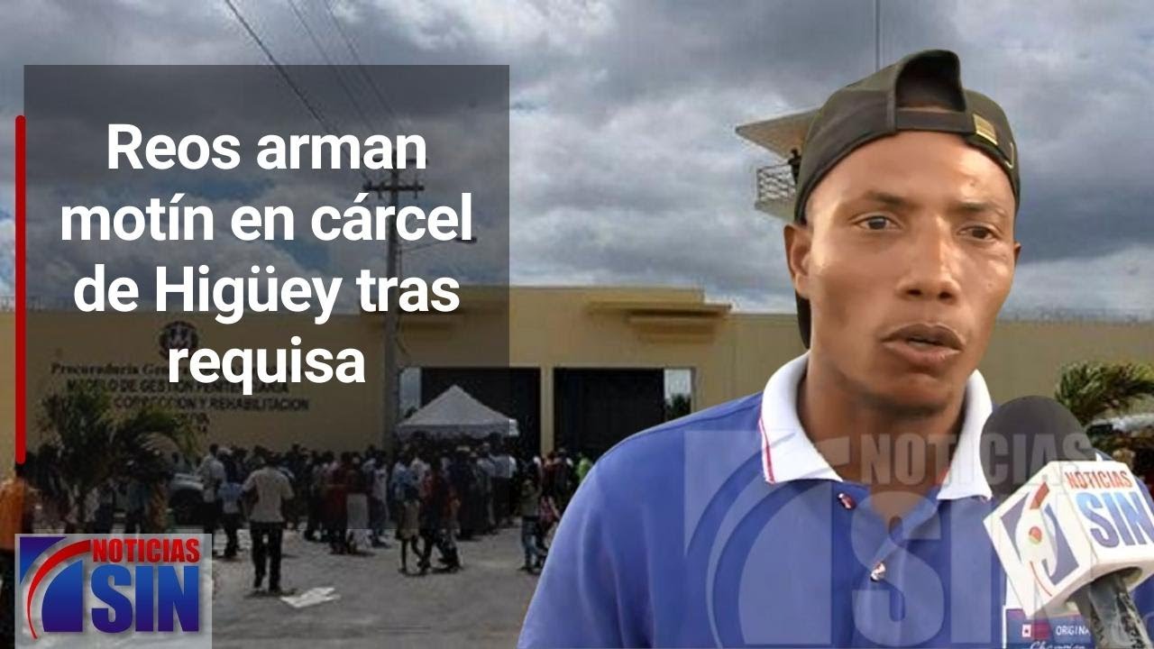 Presos arman motín en cárcel de Higüey y toman de rehén a dos guardias